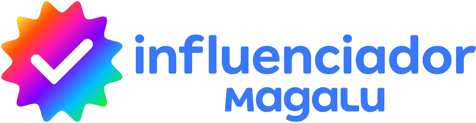 Aqui tem um influenciador Magalu.